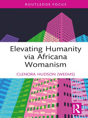 cover image of Elevating Humanity via Africana Womanism